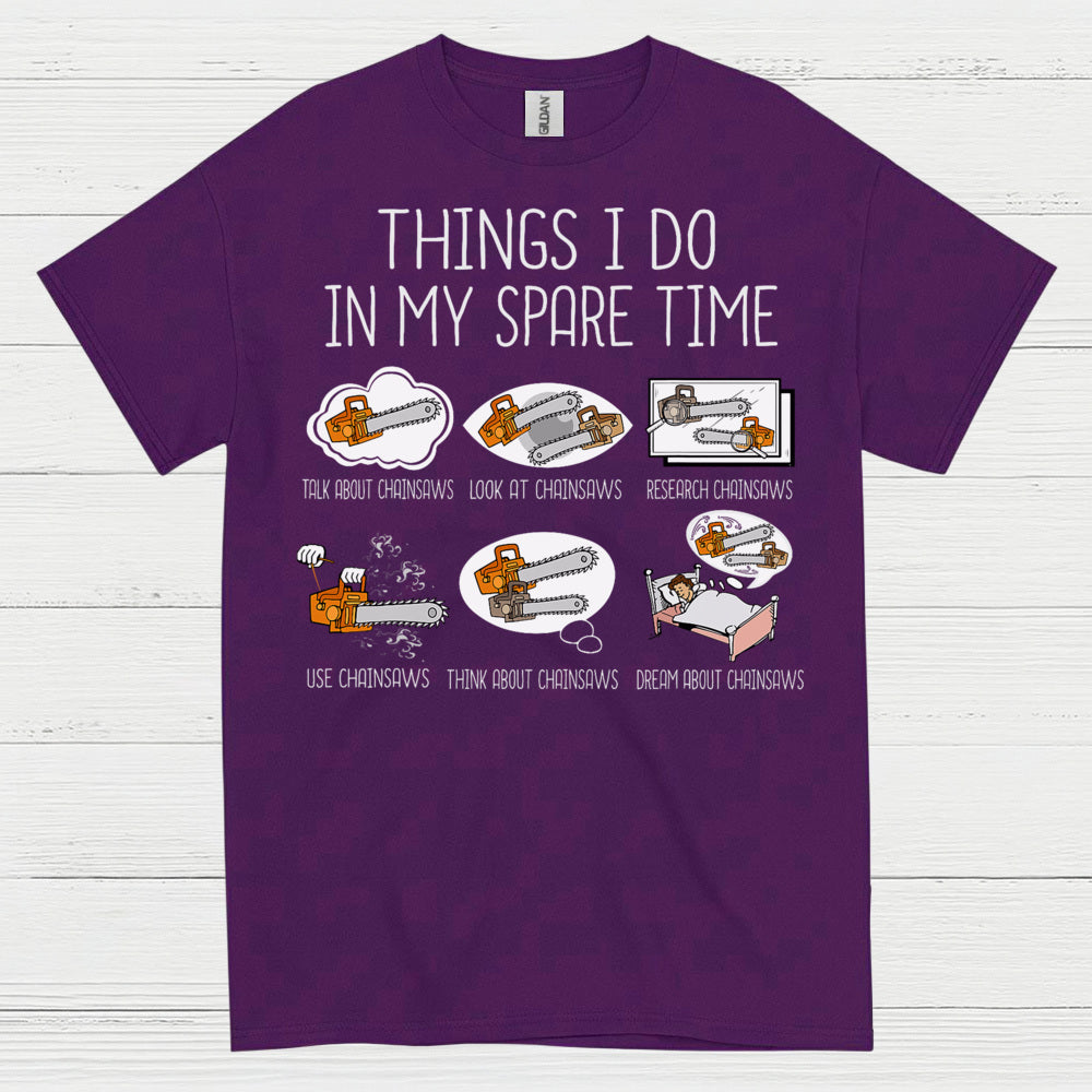 Things I Do In My Spare Time Chainsaw T Shirt