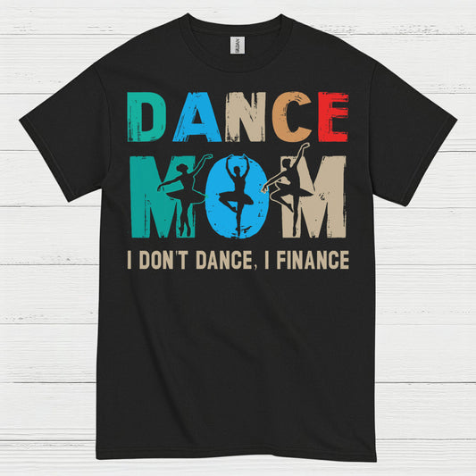 Dance Mom Humor Finance T Shirt