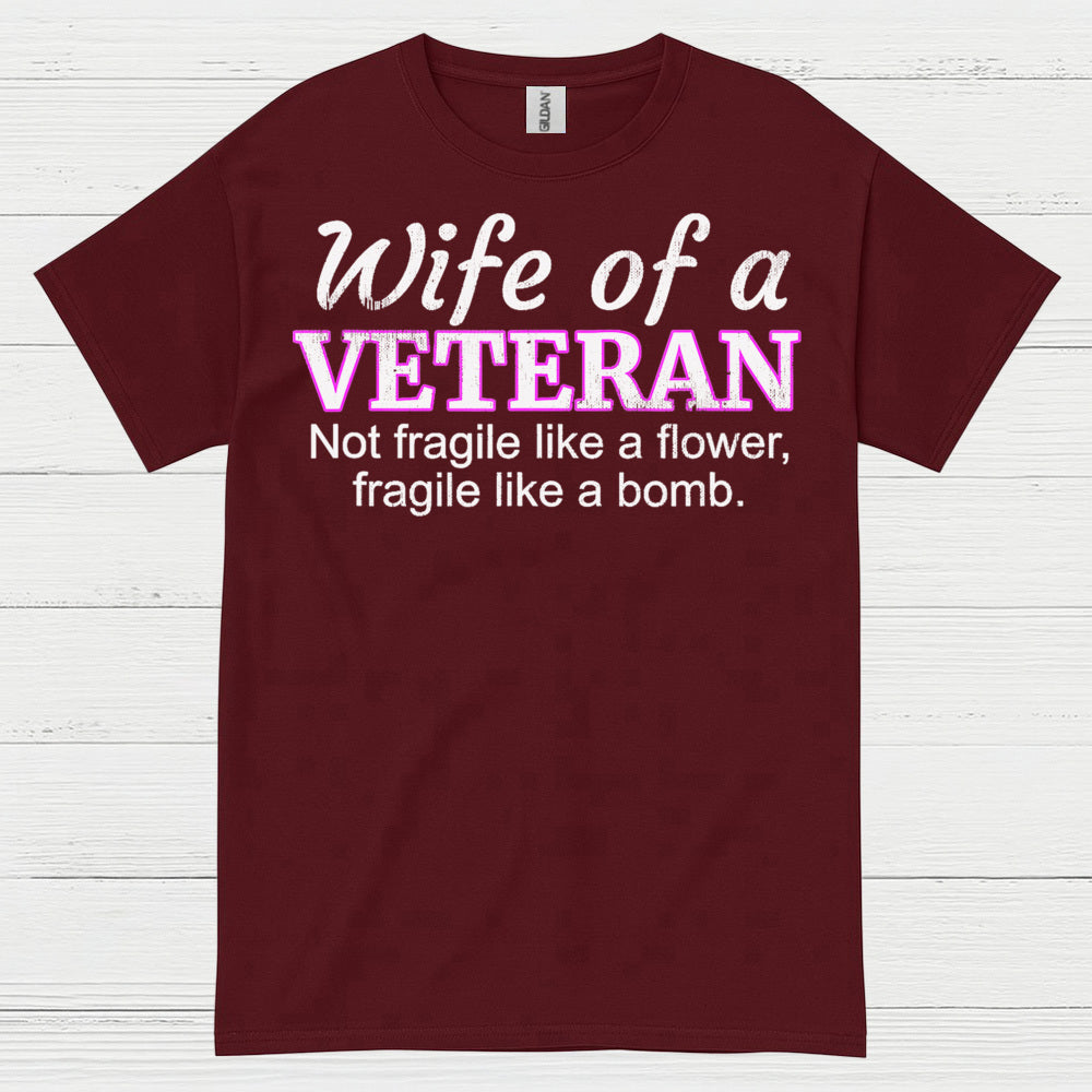 Wife Of A Veteran Not Fragile Like A Flower T-Shirt