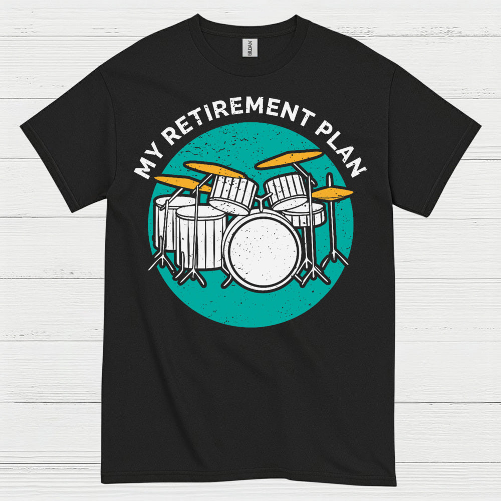 Retirement Drum Plan T Shirt