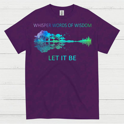 Whisper Words of Wisdom Let It Be T Shirt