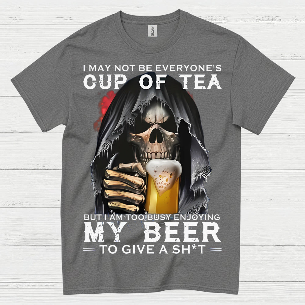 I May Not Be Everyone's Cup Of Tea Beer T Shirt