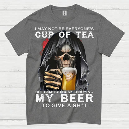 I May Not Be Everyone's Cup Of Tea Beer T Shirt