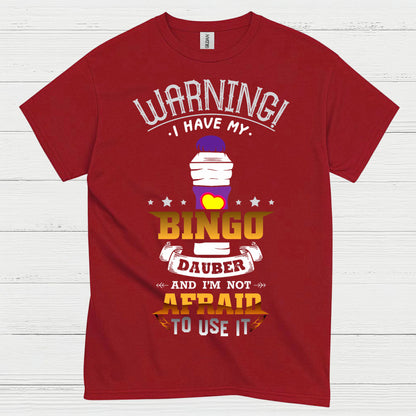 Warning I Have My Bingo Dauber T Shirt
