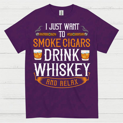 I Just Want To Smoke Cigars Drink Whiskey T Shirt