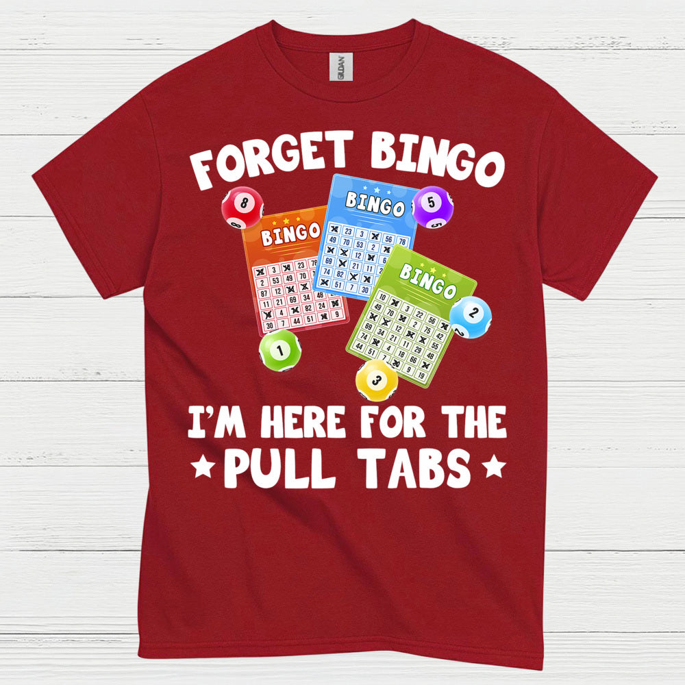 Forget Bingo Pull Tabs T Shirt
