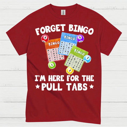 Forget Bingo Pull Tabs T Shirt