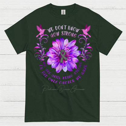 We Dont Know How Strong Parkinsons T Shirt
