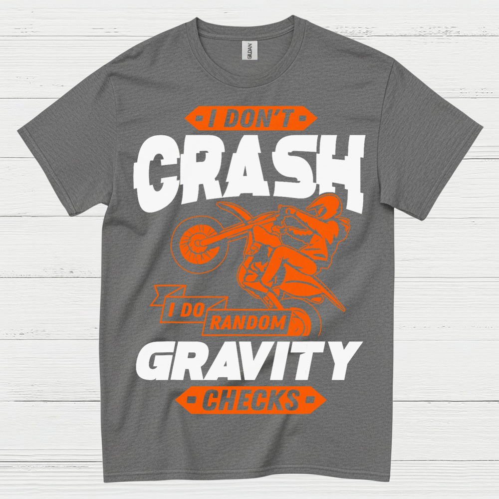 I Dont Crash Gravity Checks Motocross T Shirt