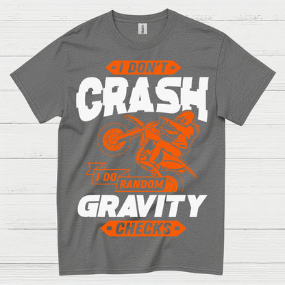 I Dont Crash Gravity Checks Motocross T Shirt