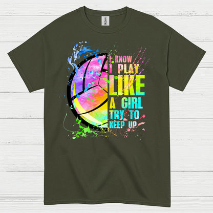 I Know I Play Like a Girl Volleyball T Shirt