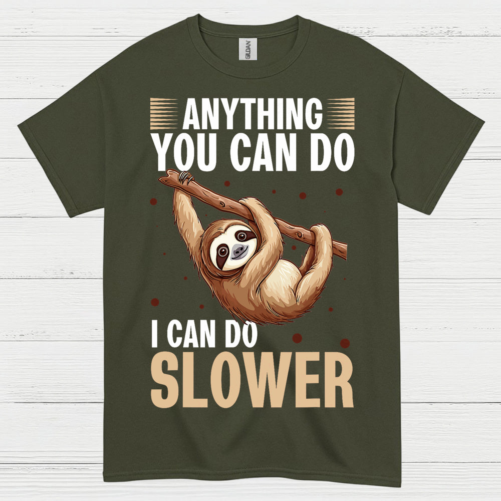 Anything You Can Do Slower Sloth T Shirt