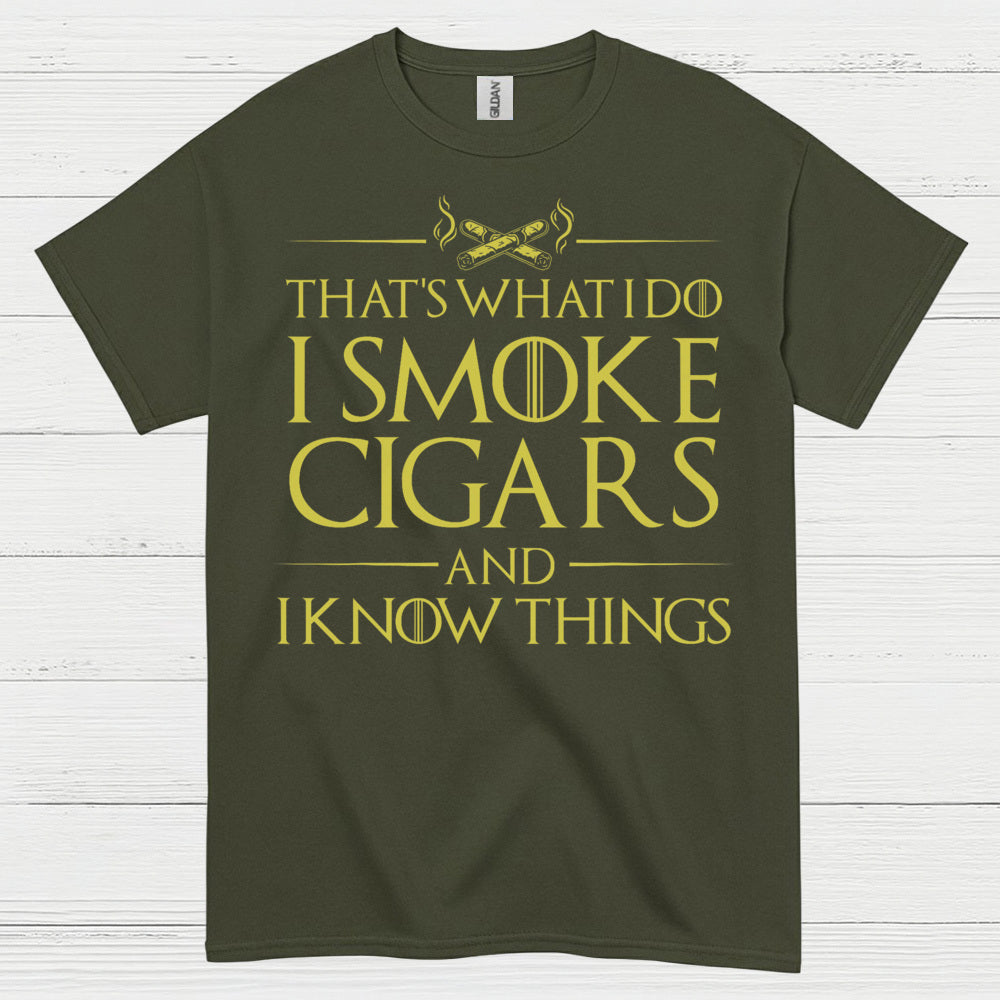 I Smoke Cigars And I Know Things T Shirt