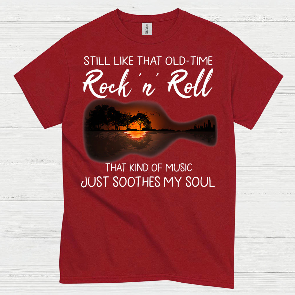 Still Like That Old Time Rock N Roll T Shirt