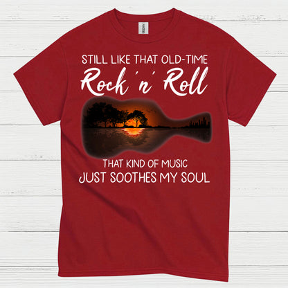 Still Like That Old Time Rock N Roll T Shirt
