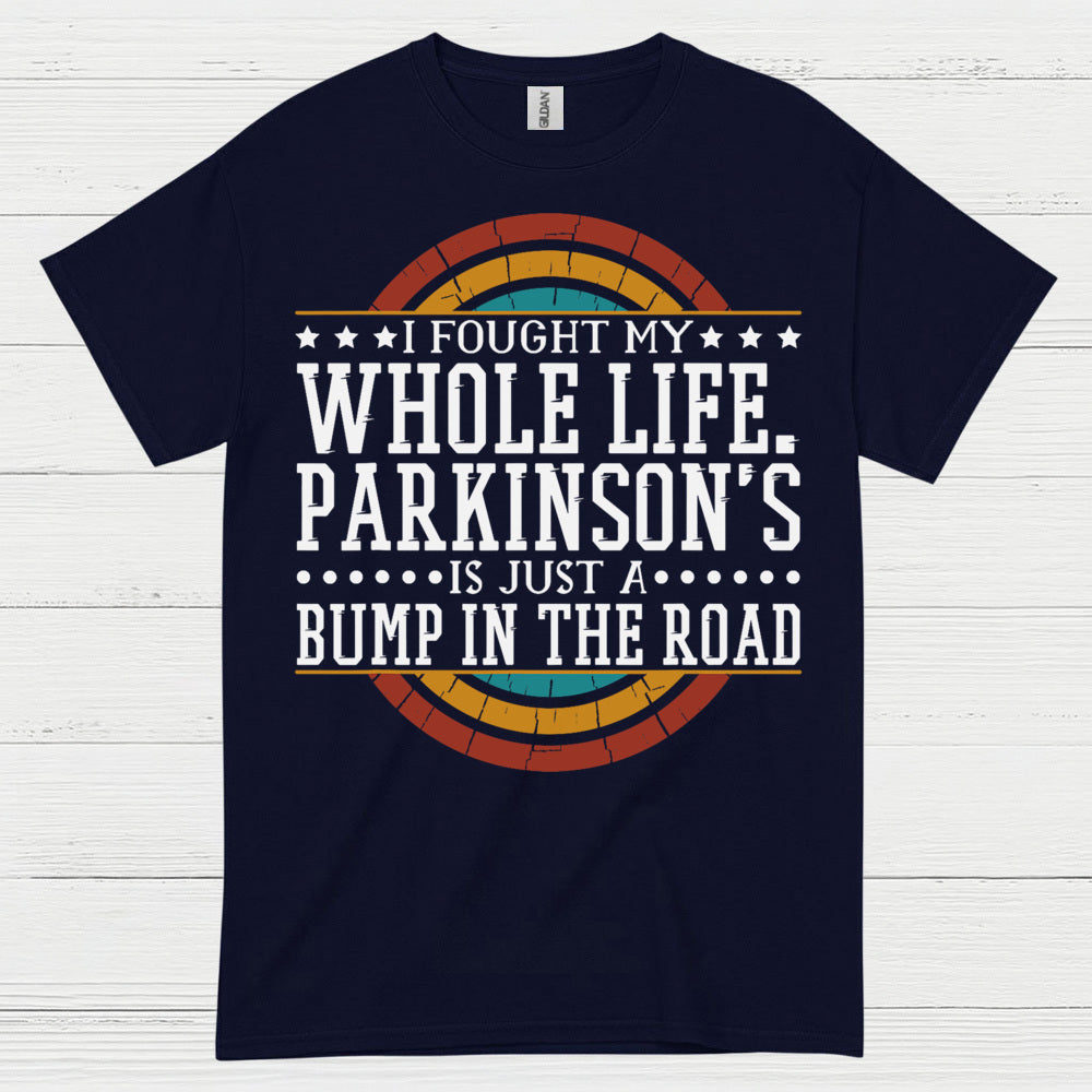 I Fought My Whole Life Parkinson’s Quote T Shirt