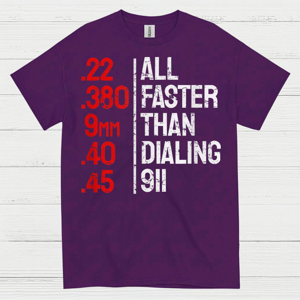 All Faster Than Dialing 911 Gun Humor T Shirt