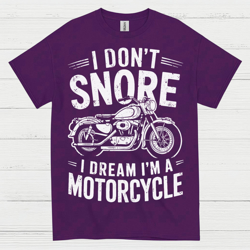 I Don’t Snore Motorcycle Dream T Shirt
