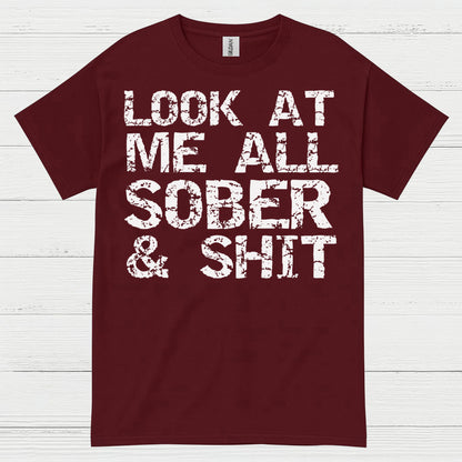 Look At Me All Sober T Shirt