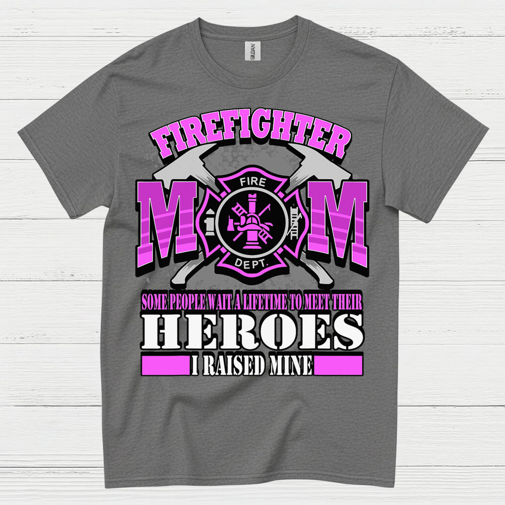 Firefighter Mom I Raised My Hero Pink T Shirt