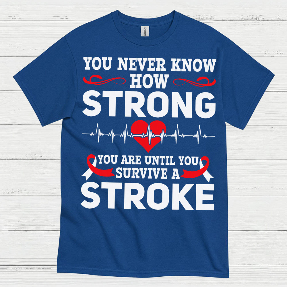 Strong Until You Survive A Stroke Awareness T Shirt