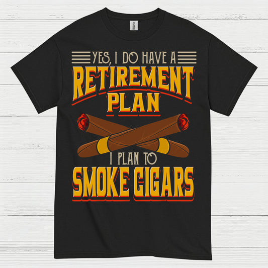 Yes I Do Have A Retirement Plan Smoke Cigars T Shirt
