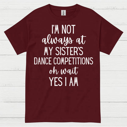 Dance Competition Sister Humor T Shirt