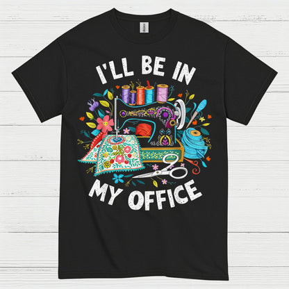 Ill Be In My Office Sewing T Shirt