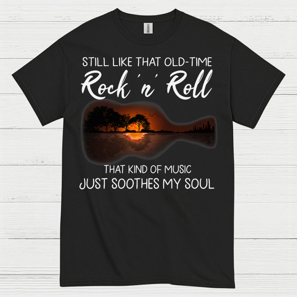 Still Like That Old Time Rock N Roll T Shirt