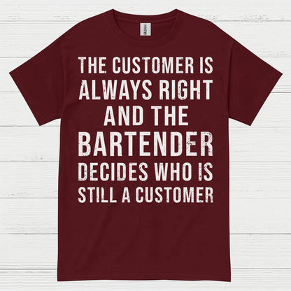 Customer Is Always Right Bartender Humor T Shirt