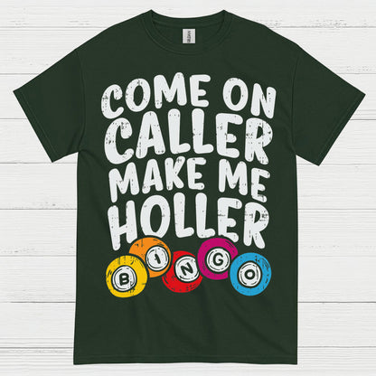 Come On Caller Make Me Holler Quote T Shirt
