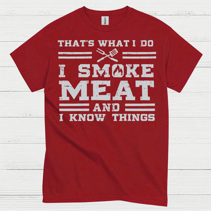 I Smoke Meat And I Know Things T Shirt