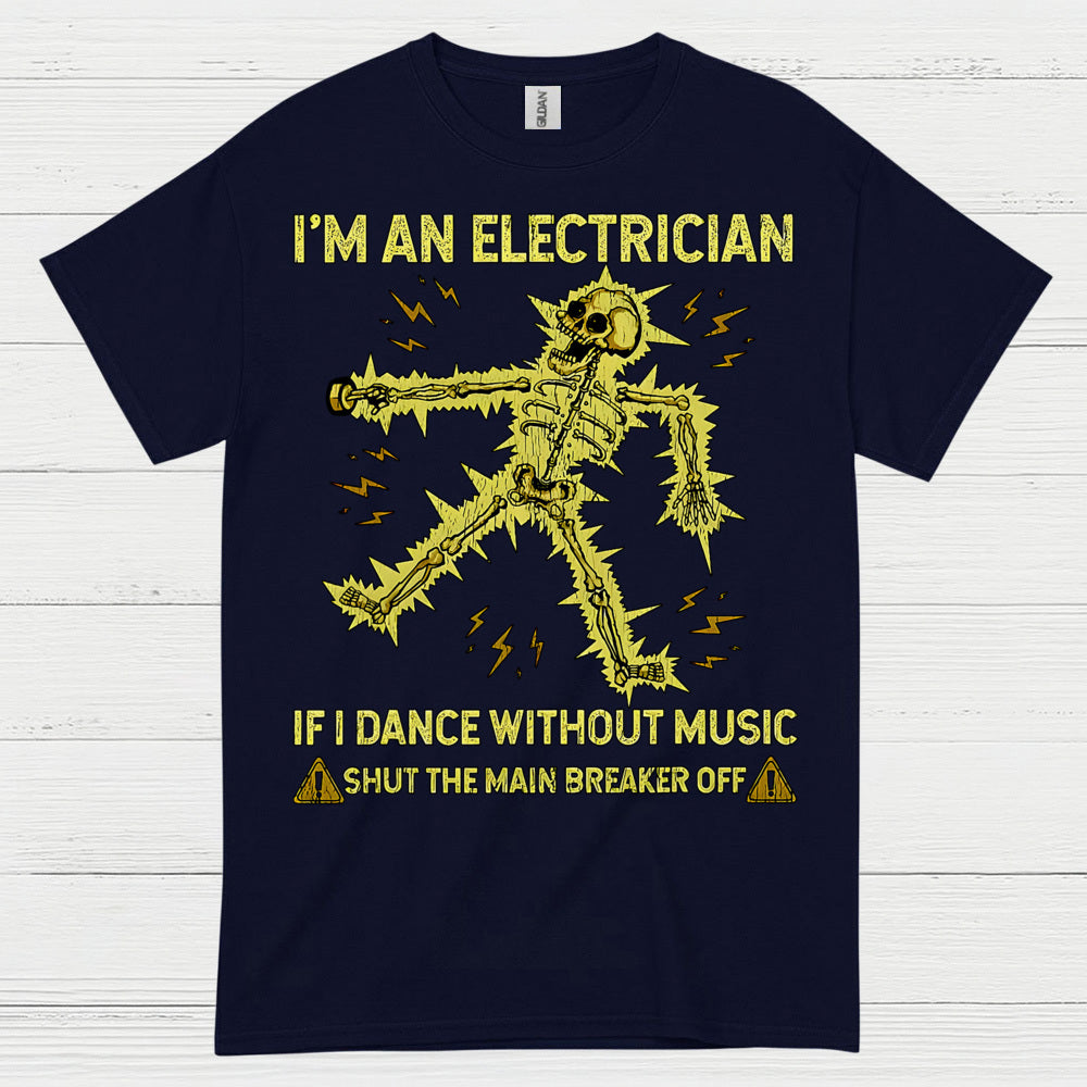 I'm An Electrician Humor Electrician T Shirt