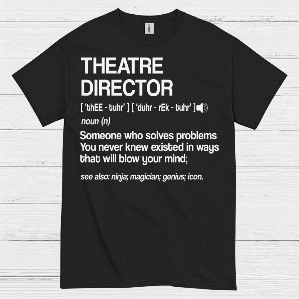 Theatre Director Definition T Shirt
