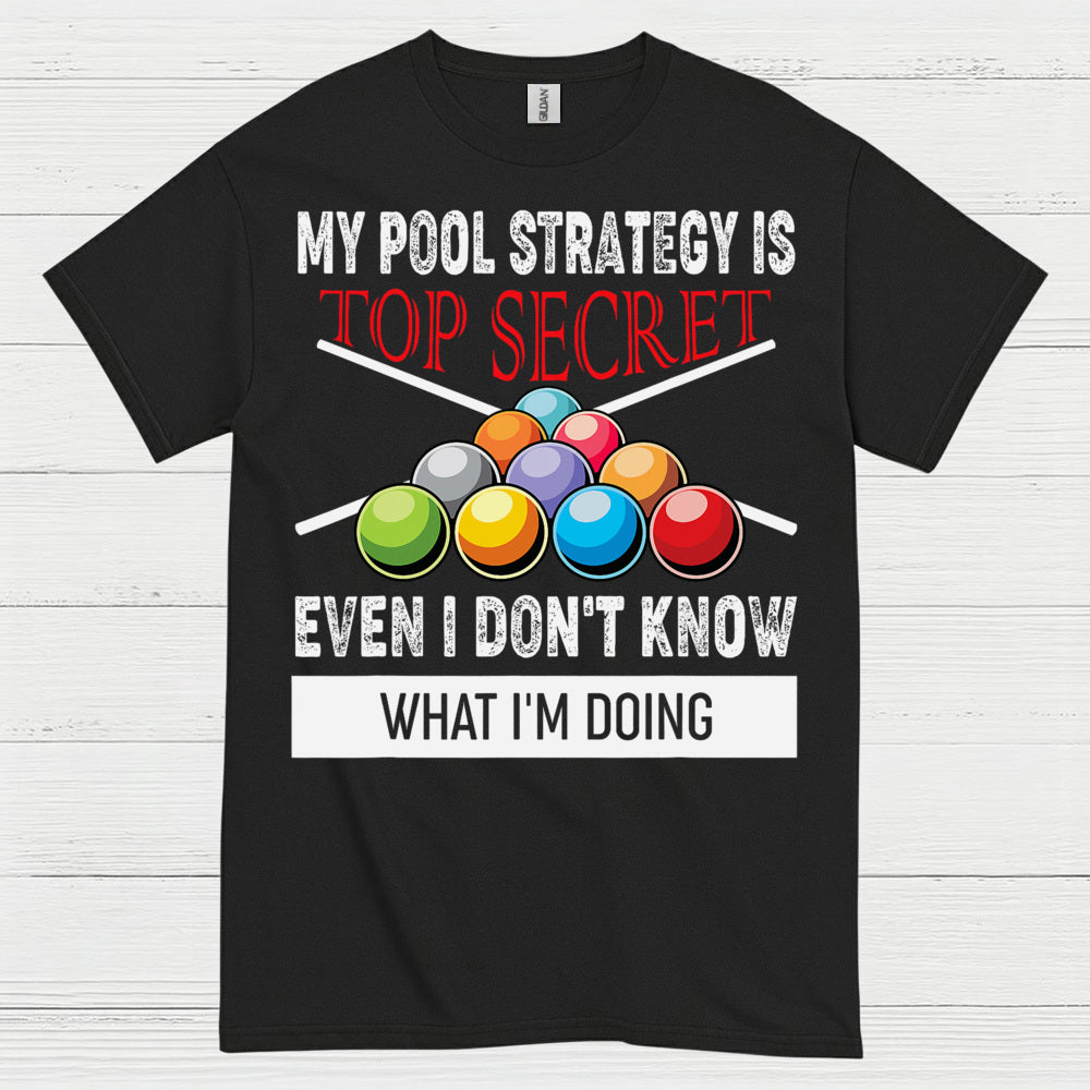 My Pool Strategy Top Secret Funny T Shirt