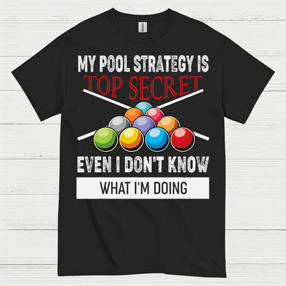 My Pool Strategy Top Secret Funny T Shirt