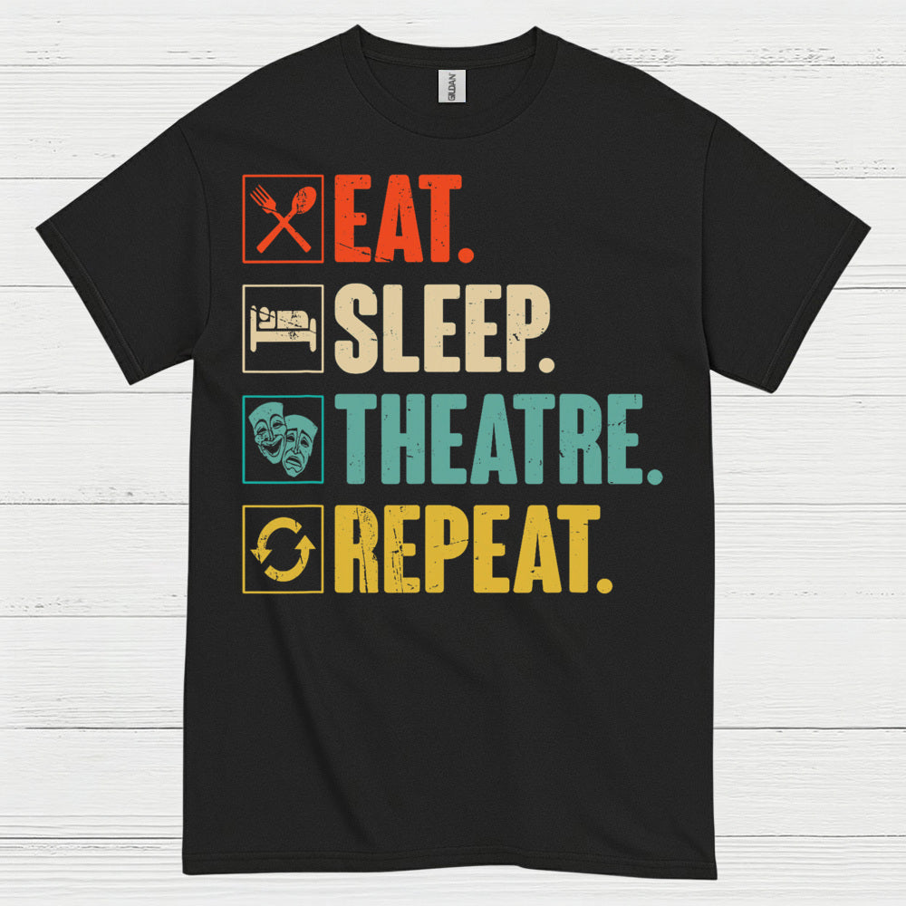Eat Sleep Theatre Repeat T Shirt