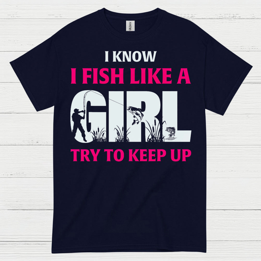 I Fish Like A Girl T Shirt