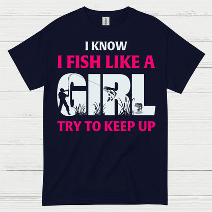 I Fish Like A Girl T Shirt