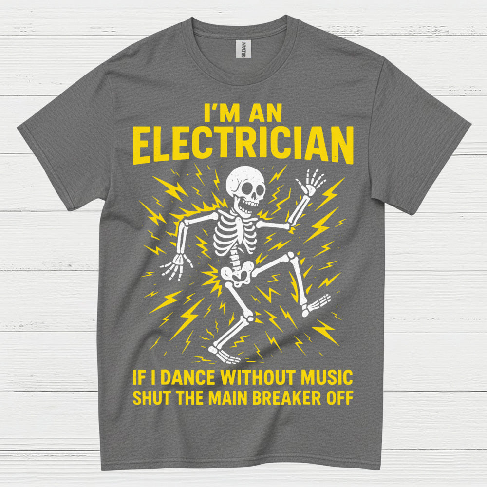 If I Dance Without Music Electrician T Shirt