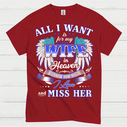 All I Want Is For My Wife In Heaven T Shirt