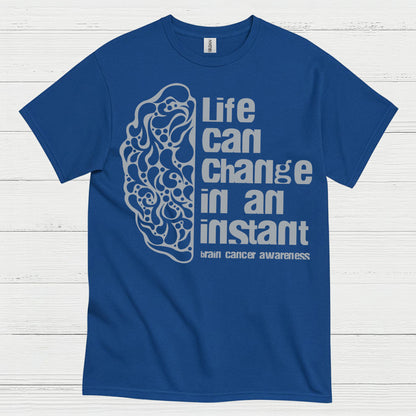 Life Can Change In An Instant Brain Cancer T Shirt