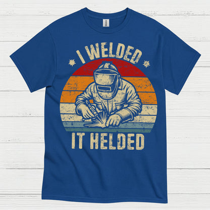 I Welded It Heldead Welder T Shirt