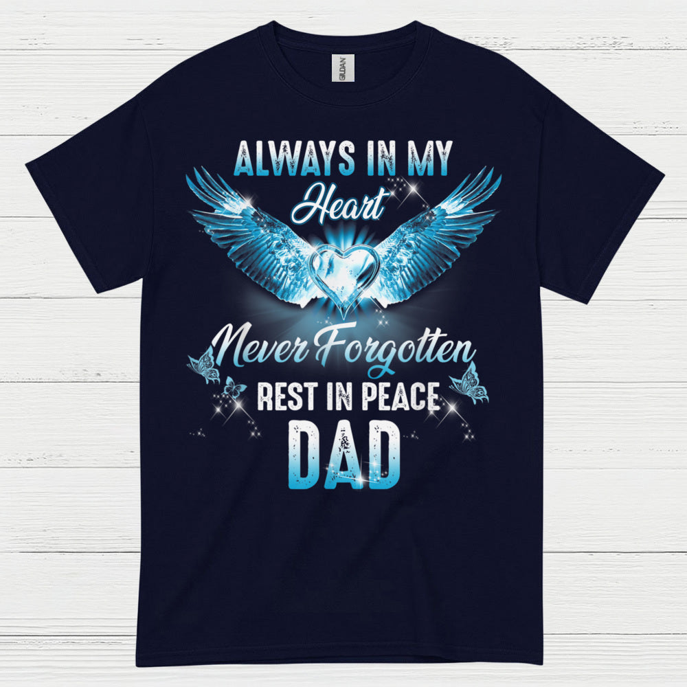 Always In My Heart Never Forgotten Rest In Peace Dad T Shirt