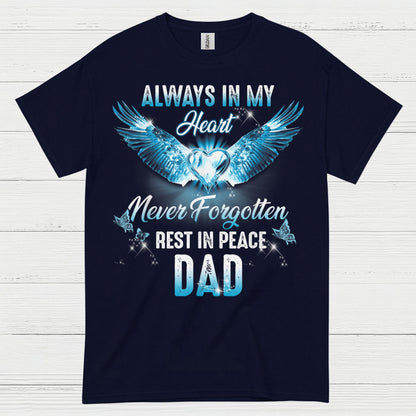 Always In My Heart Never Forgotten Rest In Peace Dad T Shirt