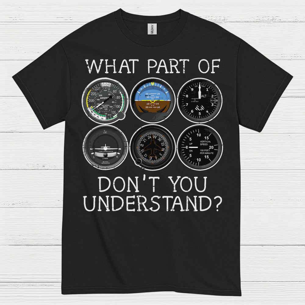 What Part Of Flying Instruments Don't You Understand T Shirt