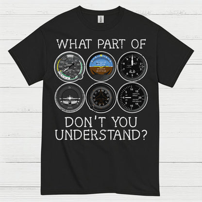 What Part Of Flying Instruments Don't You Understand T Shirt