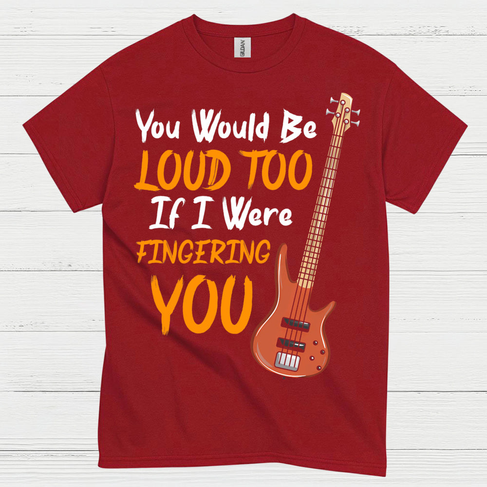 Loud Bass Player T Shirt
