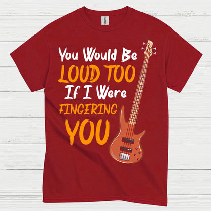 Loud Bass Player T Shirt