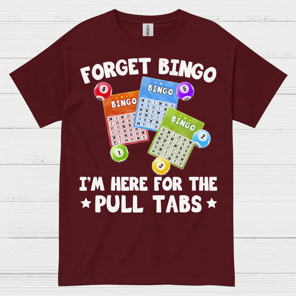Forget Bingo Pull Tabs T Shirt